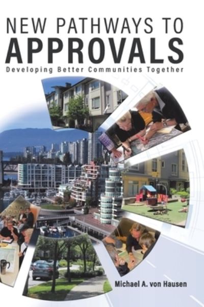 Cover for Michael A Von Hausen · New Pathways to Approvals Developing Better Communities Together (Hardcover Book) (2021)