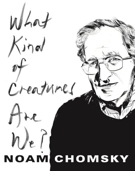 Cover for Noam Chomsky · What Kind of Creatures Are We? - Columbia Themes in Philosophy (Gebundenes Buch) (2015)