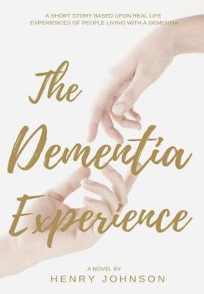Cover for Henry Johnson · The Dementia Experience (Hardcover Book) (2019)