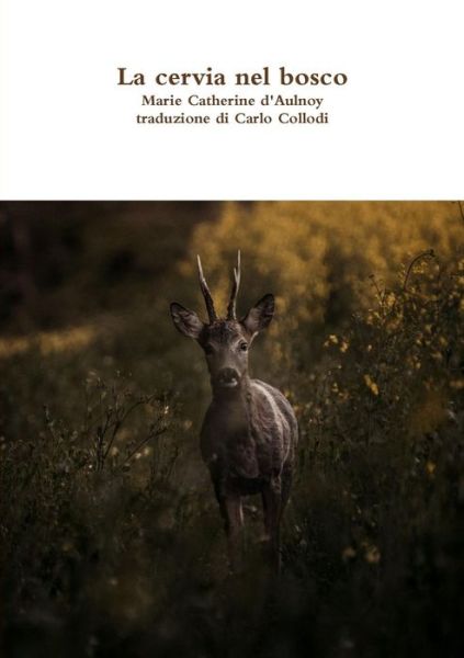 Cover for Carlo Collodi · La cervia nel bosco (Paperback Book) (2017)