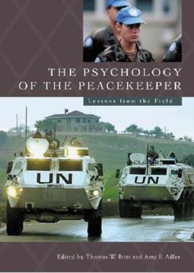 Cover for Thomas W. Britt · The Psychology of the Peacekeeper: Lessons from the Field - Psychological Dimensions to War and Peace (Hardcover Book) (2003)