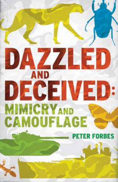 Dazzled and Deceived: Mimicry and Camouflage - Peter Forbes - Książki - Yale University Press - 9780300178968 - 9 sierpnia 2011