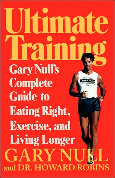 Cover for Howard Robins · Ultimate Training: Gary's Null's Complete Guide to Eating Right, Exercise, and Living Longer (Paperback Book) [First edition] (1993)
