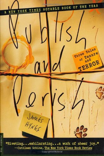 Publish and Perish: Three Tales of Tenure and Terror - James Hynes - Books - Picador - 9780312186968 - April 15, 1998