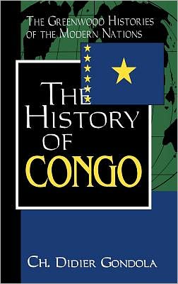 Cover for Didier Gondola · The History of Congo - The Greenwood Histories of the Modern Nations (Hardcover Book) [Annotated edition] (2002)