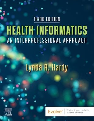 Cover for Hardy, Lynda R., PhD, RN (Associate Professor of Clinical Nursing, Director, Data Science and Discovery, The Ohio State University, College of Nursing, Columbus, Ohio) · Health Informatics: An Interprofessional Approach (Taschenbuch) (2023)