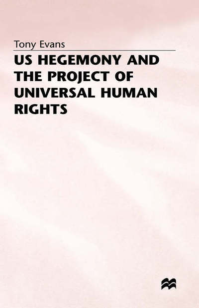 Cover for T. Evans · US Hegemony and the Project of Universal Human Rights - Southampton Studies in International Policy (Gebundenes Buch) (1996)