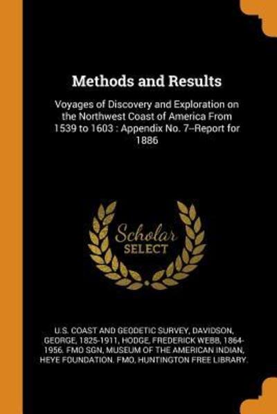 Cover for George Davidson · Methods and Results : Voyages of Discovery and Exploration on the Northwest Coast of America from 1539 to 1603 Appendix No. 7--Report for 1886 (Paperback Book) (2018)