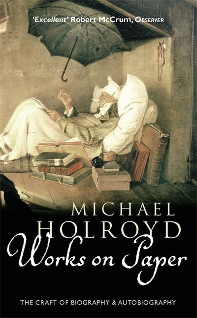 Cover for Michael Holroyd · Works On Paper: The Craft of Biography and Autobiography (Paperback Book) [New edition] (2003)