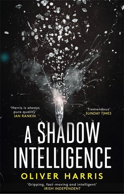 A Shadow Intelligence: an utterly unputdownable spy thriller - Oliver Harris - Livros - Little, Brown Book Group - 9780349142968 - 9 de janeiro de 2020