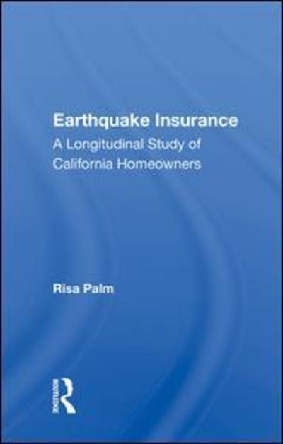 Cover for Risa Palm · Earthquake Insurance: A Longitudinal Study Of California Homeowners (Hardcover Book) (2019)