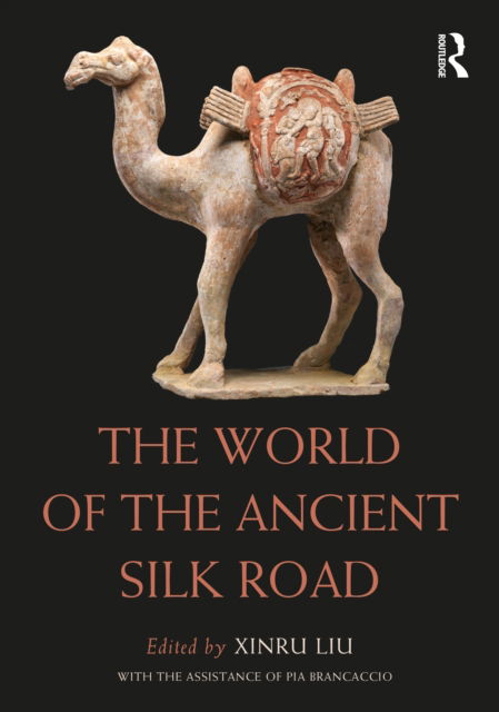 Cover for Xinru Liu · The World of the Ancient Silk Road - Routledge Worlds (Hardcover Book) (2022)