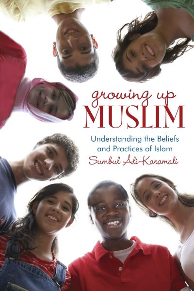 Cover for Sumbul Ali-Karamali · Growing Up Muslim: Understanding the Beliefs and Practices of Islam (Paperback Book) (2013)