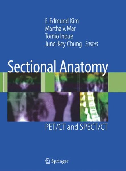 Cover for E Edmund Kim · Sectional Anatomy: PET/CT and SPECT/CT (Hardcover Book) [2007 edition] (2007)