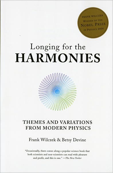 Longing for the Harmonies: Themes and Variations from Modern Physics - Wilczek, Frank (MIT) - Books - WW Norton & Co - 9780393305968 - September 20, 1989