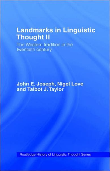 Cover for John E. Joseph · Landmarks in Linguistic Thought Volume II: The Western Tradition in the Twentieth Century - History of Linguistic Thought (Hardcover Book) (2001)