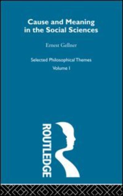 Cover for Ernest Gellner · Cause and Meaning in the Social Sciences (Hardcover Book) (2003)