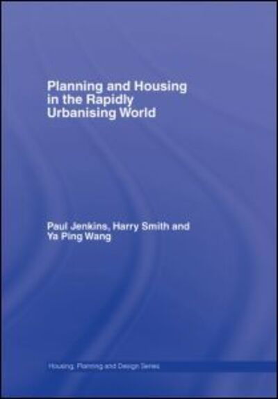 Planning and Housing in the Rapidly Urbanising World - Housing, Planning and Design Series - Paul Jenkins - Libros - Taylor & Francis Ltd - 9780415357968 - 24 de noviembre de 2006