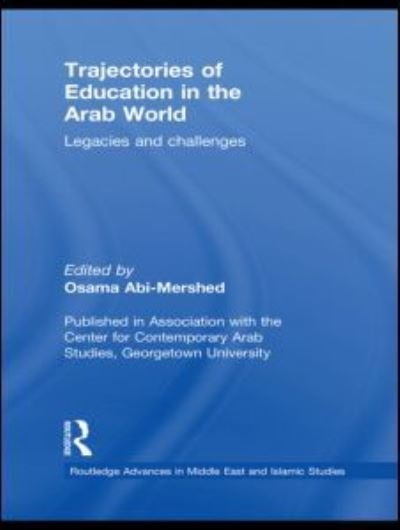 Trajectories of Education in the Arab World: Legacies and Challenges - Routledge Advances in Middle East and Islamic Studies - Osama Abi-mershed - Libros - Taylor & Francis Ltd - 9780415782968 - 7 de abril de 2011