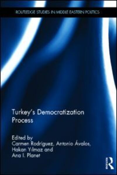 Cover for Carmen Rodriguez · Turkey's Democratization Process - Routledge Studies in Middle Eastern Politics (Hardcover Book) (2013)