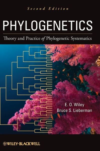 Phylogenetics: Theory and Practice of Phylogenetic Systematics - Wiley, E. O. (University of Kansas, Lawrence) - Books - John Wiley and Sons Ltd - 9780470905968 - July 19, 2011