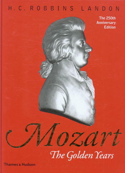 Cover for H. C. Robbins Landon · Mozart: The Golden Years 1781-1791 (Hardcover Book) (2006)