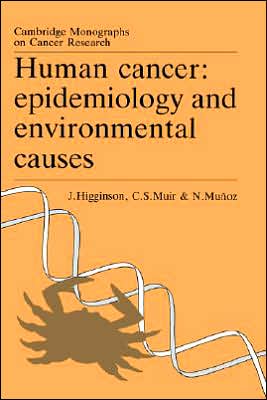 Cover for Higginson, John (Georgetown University, Washington DC) · Human Cancer: Epidemiology and Environmental Causes - Cambridge Monographs on Cancer Research (Paperback Book) (2005)