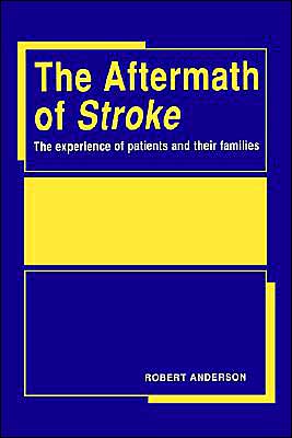 Cover for Robert Anderson · The Aftermath of Stroke: The Experience of Patients and their Families (Hardcover Book) (1992)