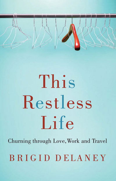 This Restless Life - Brigid Delaney - Książki - Melbourne University Press - 9780522855968 - 1 sierpnia 2009