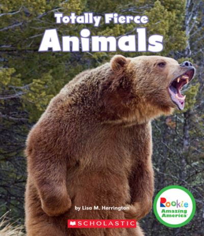 Cover for Lisa M. Herrington · Totally Fierce Animals (Book) (2017)