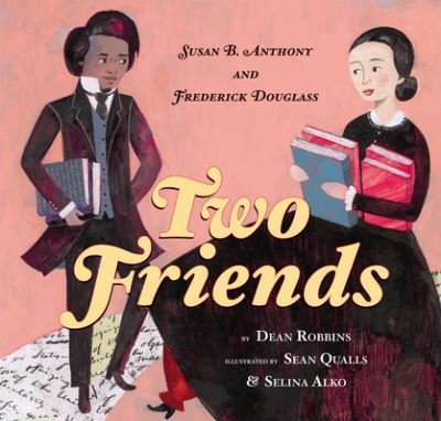 Cover for Dean Robbins · Two friends Susan B. Anthony, Frederick Douglass, and the fight for rights (Bok) [First edition. edition] (2016)