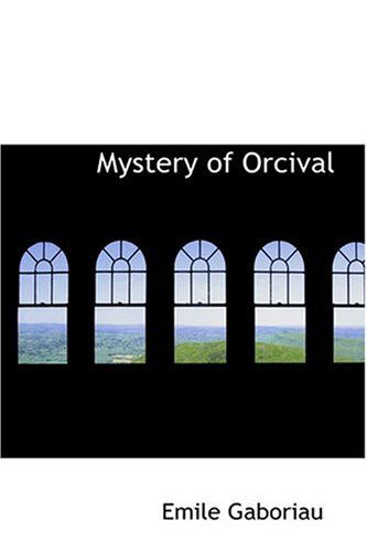 Cover for Emile Gaboriau · Mystery of Orcival (Hardcover bog) (2008)