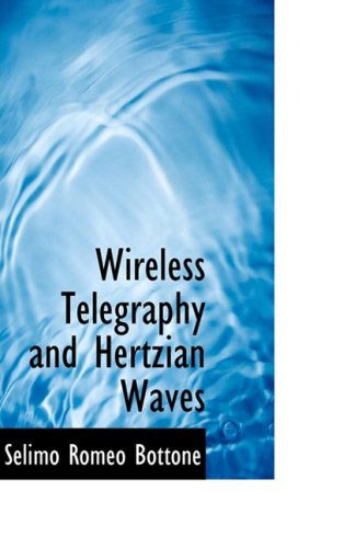 Cover for Selimo Romeo Bottone · Wireless Telegraphy and Hertzian Waves (Paperback Book) (2008)