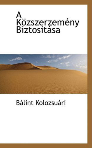 Cover for Bálint Kolozsuári · A Közszerzemény Biztositása (Paperback Book) (2008)