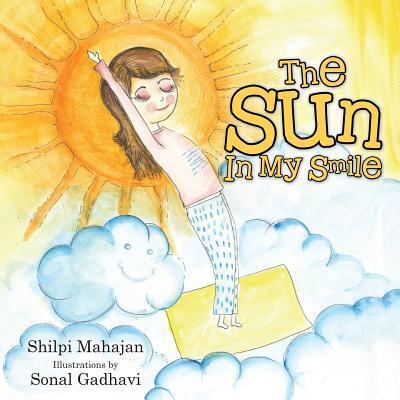 The Sun in My Smile - Shilpi Mahajan - Books - Fablefy LLC - 9780578184968 - December 27, 2016
