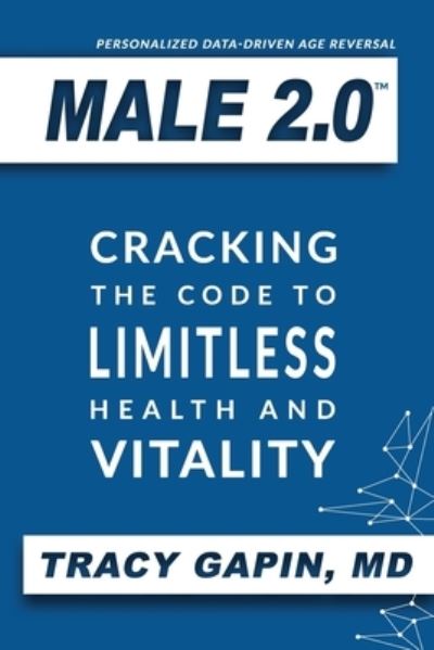 Cover for Gapin, Tracy, MD · Male 2.0: Cracking the Code to Limitless Health and Vitality (Taschenbuch) (2020)