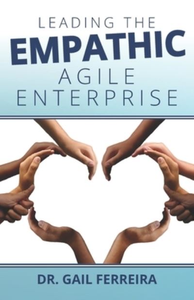 Cover for Dr Gail Ferreira · Leading the Empathic Agile Enterprise (Taschenbuch) (2021)