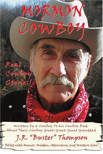 Cover for James Thompson · Mormon Cowboy: Real Cowboy Stories! Filled with Humor, Wisdom, Adventure, and Western Lore! (Paperback Book) (2004)