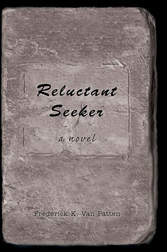 Reluctant Seeker - Frederick Van Patten - Books - iUniverse, Inc. - 9780595349968 - May 14, 2005