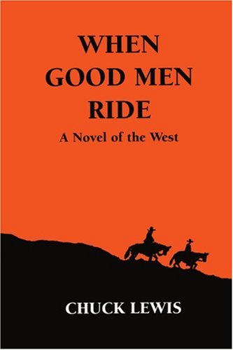 Cover for Chuck Lewis · When Good men Ride: a Novel of the West (Paperback Book) (2005)
