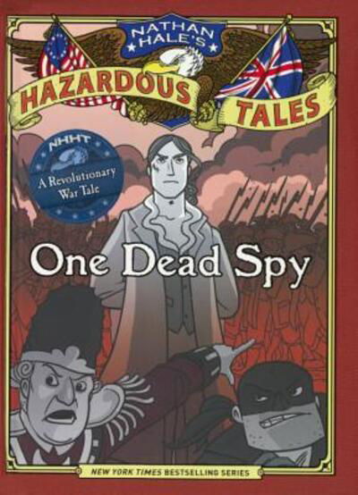 Cover for Nathan Hale · One Dead Spy : A Revolutionary War Tale (Hardcover Book) (2012)