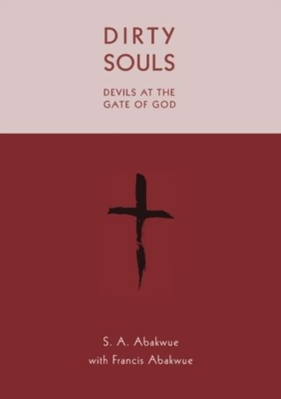 Cover for S a Abakwue · Dirty Souls DEVILS AT THE GATE OF GOD (Pocketbok) (2021)
