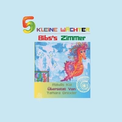 Cover for Mahdis Kia · 5 KLEINE WäCHTER, Bibs's Zimmer (Paperback Book) (2020)