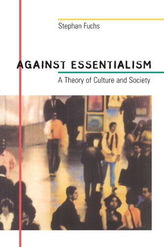 Cover for Stephan Fuchs · Against Essentialism: A Theory of Culture and Society (Paperback Book) (2005)