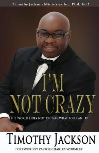 Cover for Timothy Jackson · I'm Not Crazy: the World Does Not Dictate What You Can Do (Paperback Book) (2015)