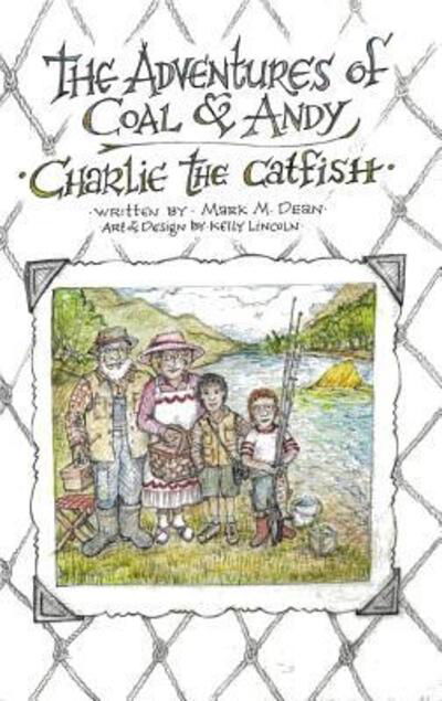 Cover for Mark M Dean · Charlie the Catfish : The Adventures of Coal &amp; Andy (Hardcover Book) (2017)