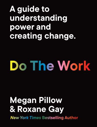 Do The Work: A guide to understanding power and creating change. - Dr. Megan Pillow - Bøker - Quarto Publishing PLC - 9780711268968 - 20. juni 2024