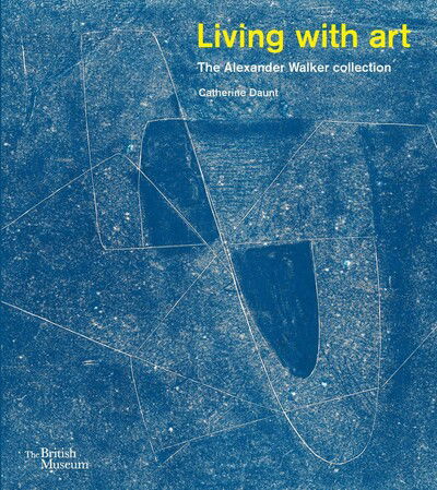 Cover for Catherine Daunt · Living with Art: The Alexander Walker collection (Pocketbok) (2020)