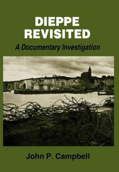 Cover for John P. Campbell · Dieppe Revisited: A Documentary Investigation - Studies in Intelligence (Gebundenes Buch) (1993)