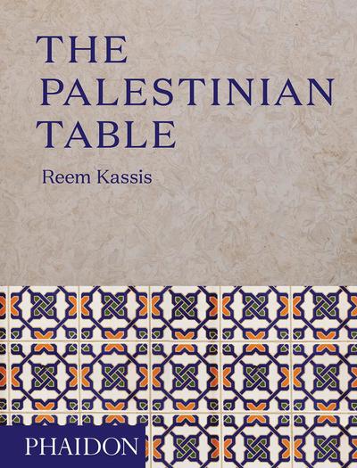 Cover for Reem Kassis · The Palestinian Table (Hardcover Book) (2017)